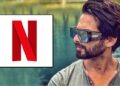 Shahid Kapoor is doing crores with 'Netflix' except Dharma