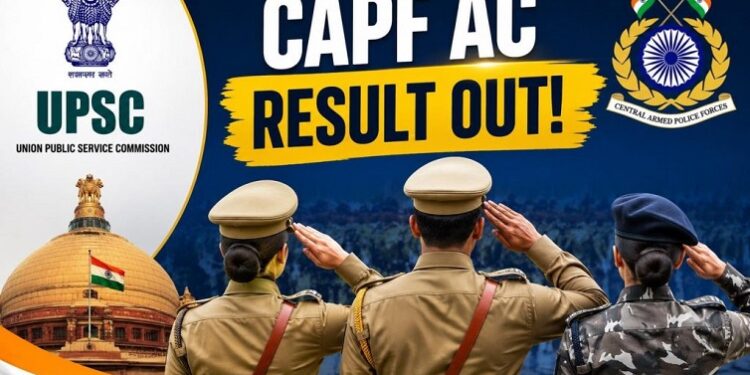 UPSC has released the final results for CAPF AC 2025.